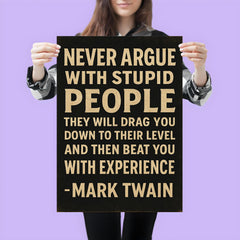 Never argue with stupid people Mark Twain quote poster 3