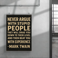 Never argue with stupid people Mark Twain quote poster 4