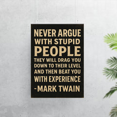Never argue with stupid people Mark Twain quote poster 7