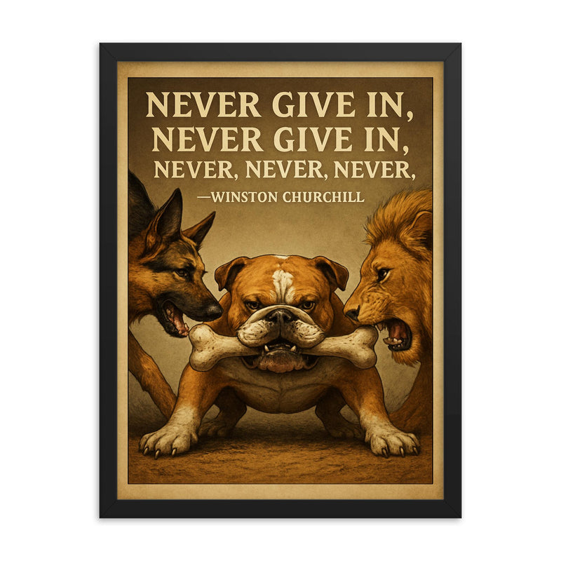 Never Give In Winston Churchill Quote Stubborn Bulldog Holding Bone Inspiring Poster.jpg framed print on a plain backdrop in size 18