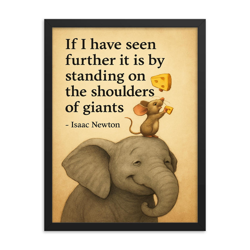 newton quote mouse on elephant shoulders of giants framed print on a plain backdrop in size 18