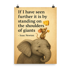 newton quote mouse on elephant shoulders of giants poster on a plain backdrop in size 8"x10".