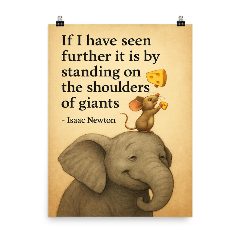 newton quote mouse on elephant shoulders of giants poster on a plain backdrop in size 8