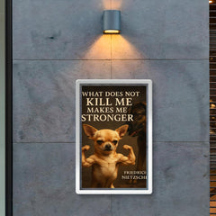 Nietzsche quote what does not kill me makes me stronger tiny chihuahua flexing muscles poster 2