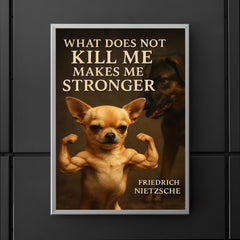 Nietzsche quote what does not kill me makes me stronger tiny chihuahua flexing muscles poster 5