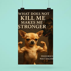 Nietzsche quote what does not kill me makes me stronger tiny chihuahua flexing muscles poster 6