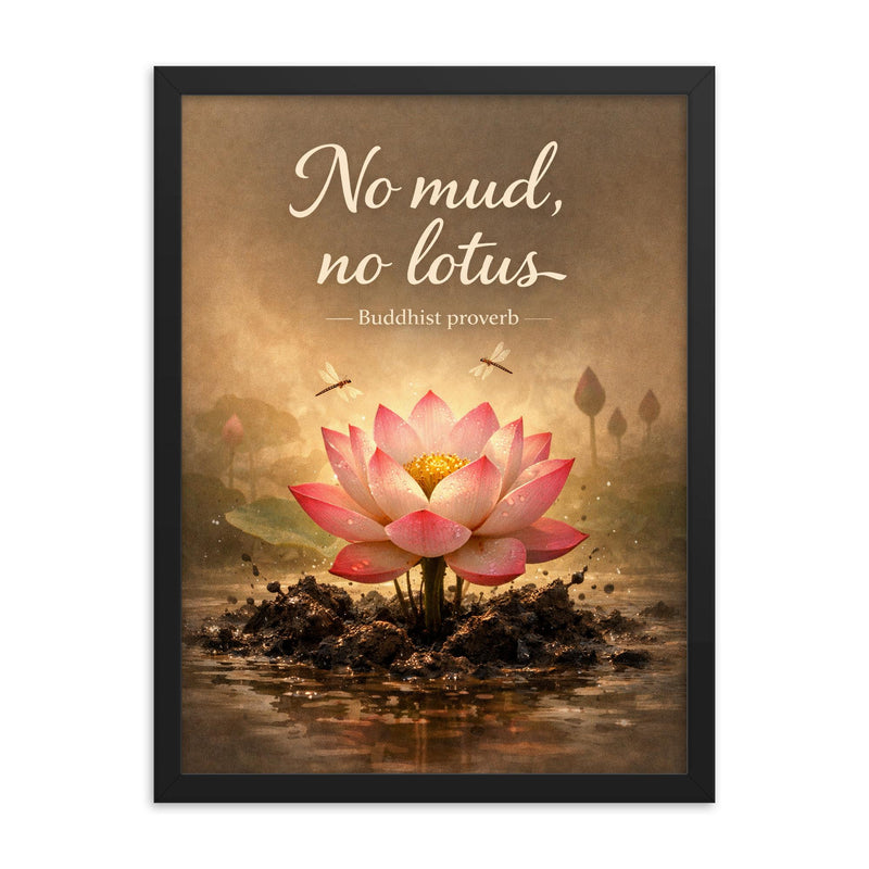 No mud no lotus Buddhist proverb framed print on a plain backdrop in size 18