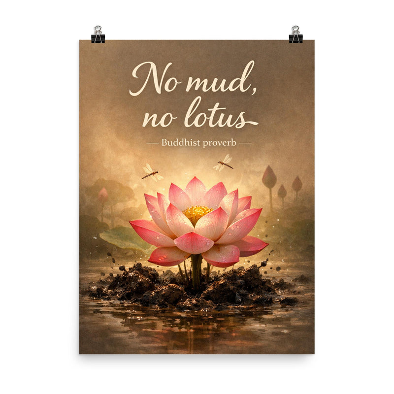 No mud no lotus Buddhist proverb poster on a plain backdrop in size 8