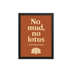 No mud no lotus Thich Nhat Hanh framed print on a plain backdrop in size 12"x16".