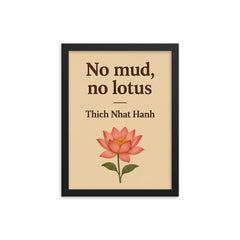 No mud no lotus Thich Nhat Hanh framed print on a plain backdrop in size 12"x16".