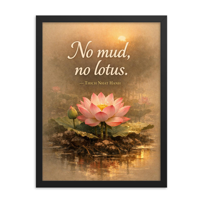 No mud no lotus Thich Nhat Hanh framed print on a plain backdrop in size 18