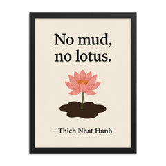 No mud no lotus Thich Nhat Hanh framed print on a plain backdrop in size 18"x24".