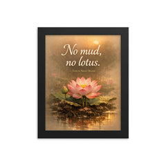 No mud no lotus Thich Nhat Hanh framed print on a plain backdrop in size 8"x10".