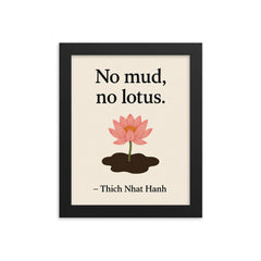 No mud no lotus Thich Nhat Hanh framed print on a plain backdrop in size 8"x10".