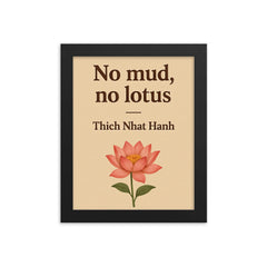 No mud no lotus Thich Nhat Hanh framed print on a plain backdrop in size 8"x10".