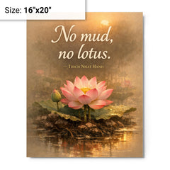 No mud no lotus Thich Nhat Hanh metal print on a plain backdrop in size 16"x20".