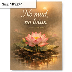 No mud no lotus Thich Nhat Hanh metal print on a plain backdrop in size 18"x24".