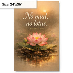 No mud no lotus Thich Nhat Hanh metal print on a plain backdrop in size 24"x36".
