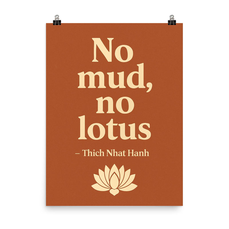 No mud no lotus Thich Nhat Hanh poster on a plain backdrop in size 8
