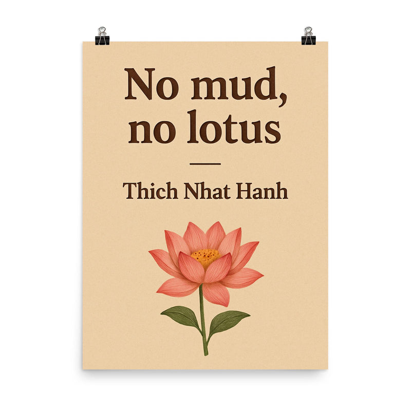 No mud no lotus Thich Nhat Hanh poster on a plain backdrop in size 8