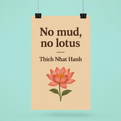 No mud no lotus Thich Nhat Hanh poster 6