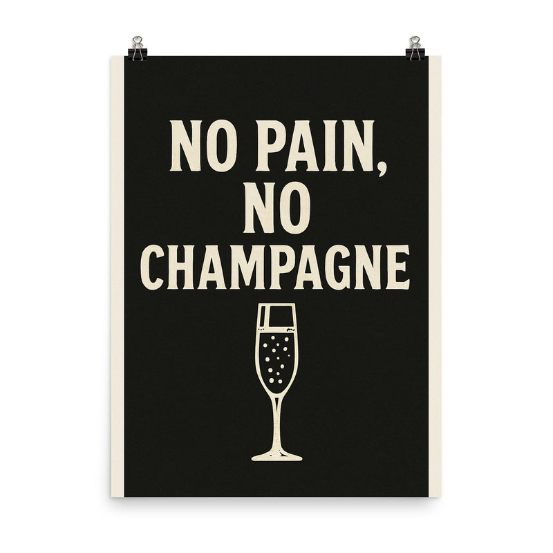 No pain no champagne poster on a plain backdrop in size 8
