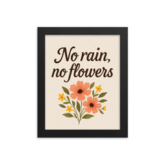 No rain no flowers framed print on a plain backdrop in size 8"x10".