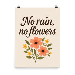 No rain no flowers poster on a plain backdrop in size 8"x10".