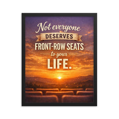 Not everyone deserves front row seats to your life framed print on a plain backdrop in size 16"x20".