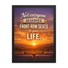 Not everyone deserves front row seats to your life framed print on a plain backdrop in size 18"x24".