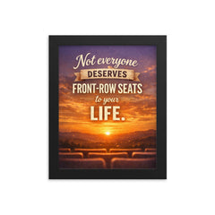 Not everyone deserves front row seats to your life framed print on a plain backdrop in size 8"x10".