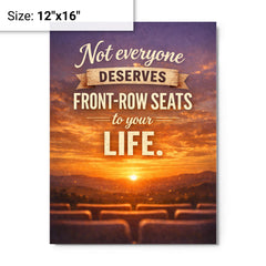 Not everyone deserves front row seats to your life metal print on a plain backdrop in size 12"x16".