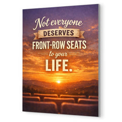 Not everyone deserves front row seats to your life metal print mockup