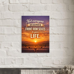Not everyone deserves front row seats to your life metal print mockup