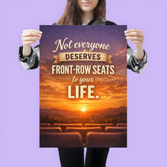 Not everyone deserves front row seats to your life poster 3