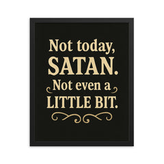 Not today Satan Not even a little bit  framed print on a plain backdrop in size 16"x20".