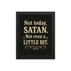 Not today Satan Not even a little bit  framed print on a plain backdrop in size 8"x10".