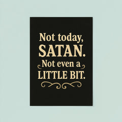 Not today Satan Not even a little bit  poster 8