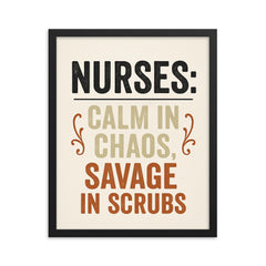 Nurses calm in chaos savage in scrubs framed print on a plain backdrop in size 16"x20".