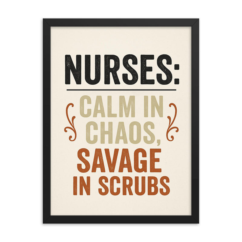 Nurses calm in chaos savage in scrubs framed print on a plain backdrop in size 18