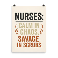 Nurses calm in chaos savage in scrubs poster on a plain backdrop in size 8"x10".