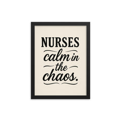 Nurses calm in the chaos framed print on a plain backdrop in size 12"x16".