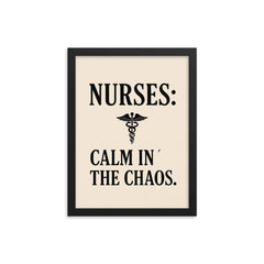 Nurses calm in the chaos framed print on a plain backdrop in size 12"x16".