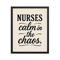 Nurses calm in the chaos framed print on a plain backdrop in size 16"x20".