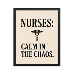 Nurses calm in the chaos framed print on a plain backdrop in size 16"x20".