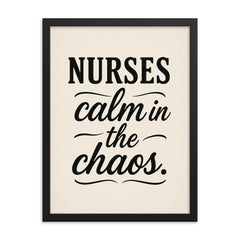 Nurses calm in the chaos framed print on a plain backdrop in size 18"x24".