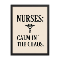 Nurses calm in the chaos framed print on a plain backdrop in size 18"x24".