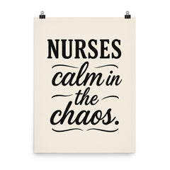 Nurses calm in the chaos poster on a plain backdrop in size 8"x10".