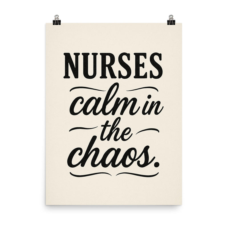 Nurses calm in the chaos poster on a plain backdrop in size 8