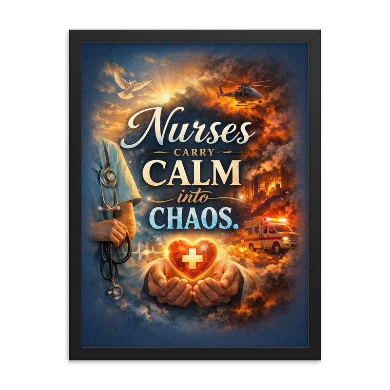 Nurses carry calm into chaos framed print on a plain backdrop in size 18